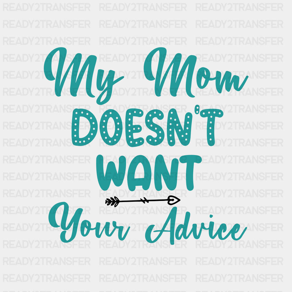 My Mom Doesn't Want Your Advice - Baby DTF Transfer ready2transfer Dark Color Design (See Imaging)