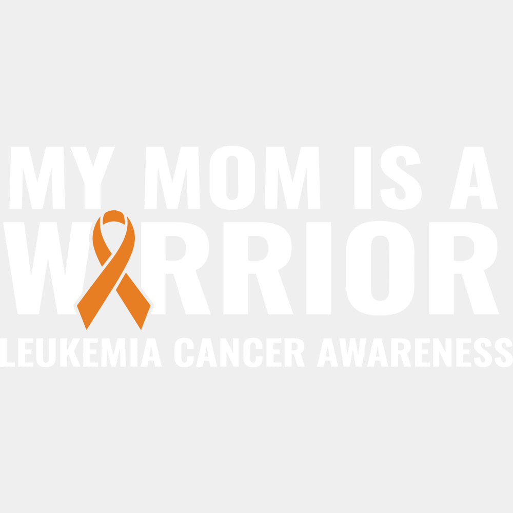 My Mom Is A Warrior - Leukemia DTF Transfers - Adult Unisex - S & M (10’’) / Light Color Design (See Imaging)