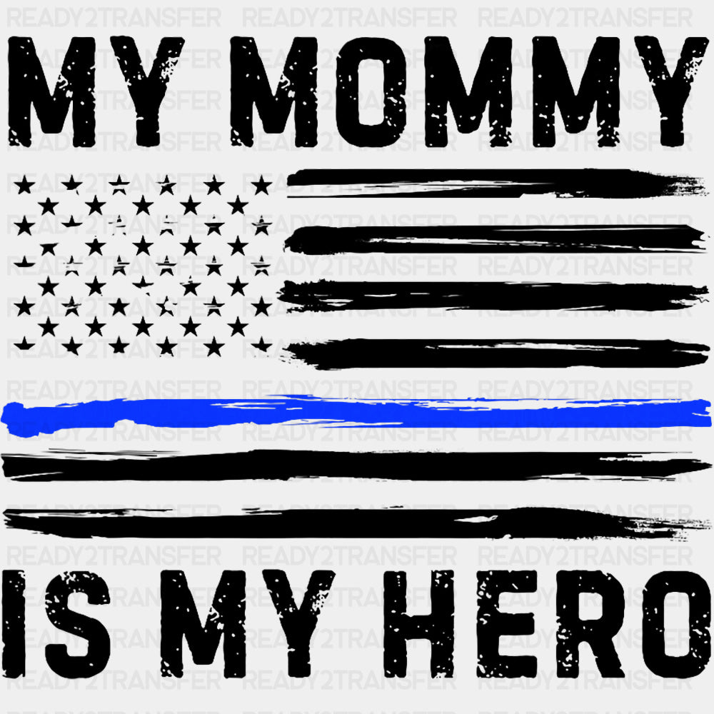 My Mommy Is My Hero, US Flag - Police DTF Transfers ready2transfer Dark Color Design (See Imaging)