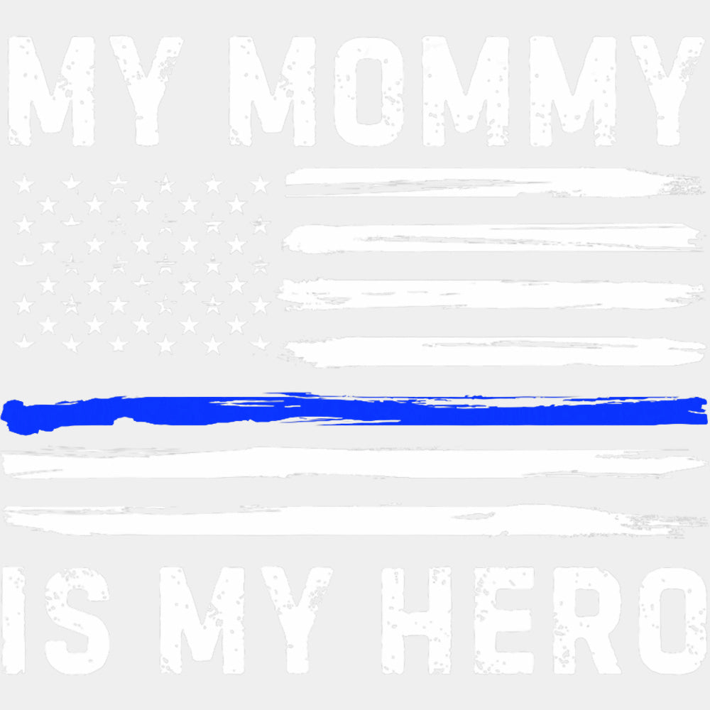 My Mommy Is My Hero, US Flag - Police DTF Transfers ready2transfer Light Color Design (See Imaging)