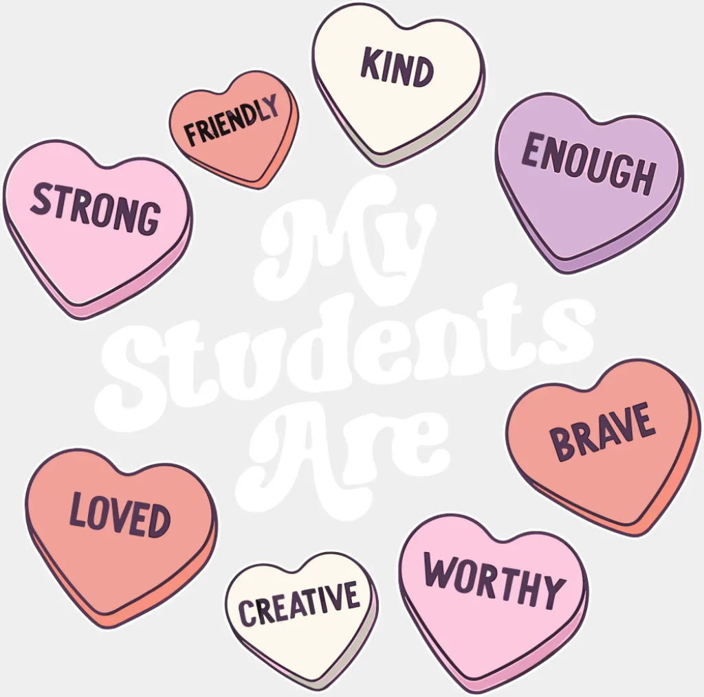 My Students Are Hearts Design - Teachers DTF Transfer Adult Unisex - S & M (10’’) / Light Color Design (See Imaging)