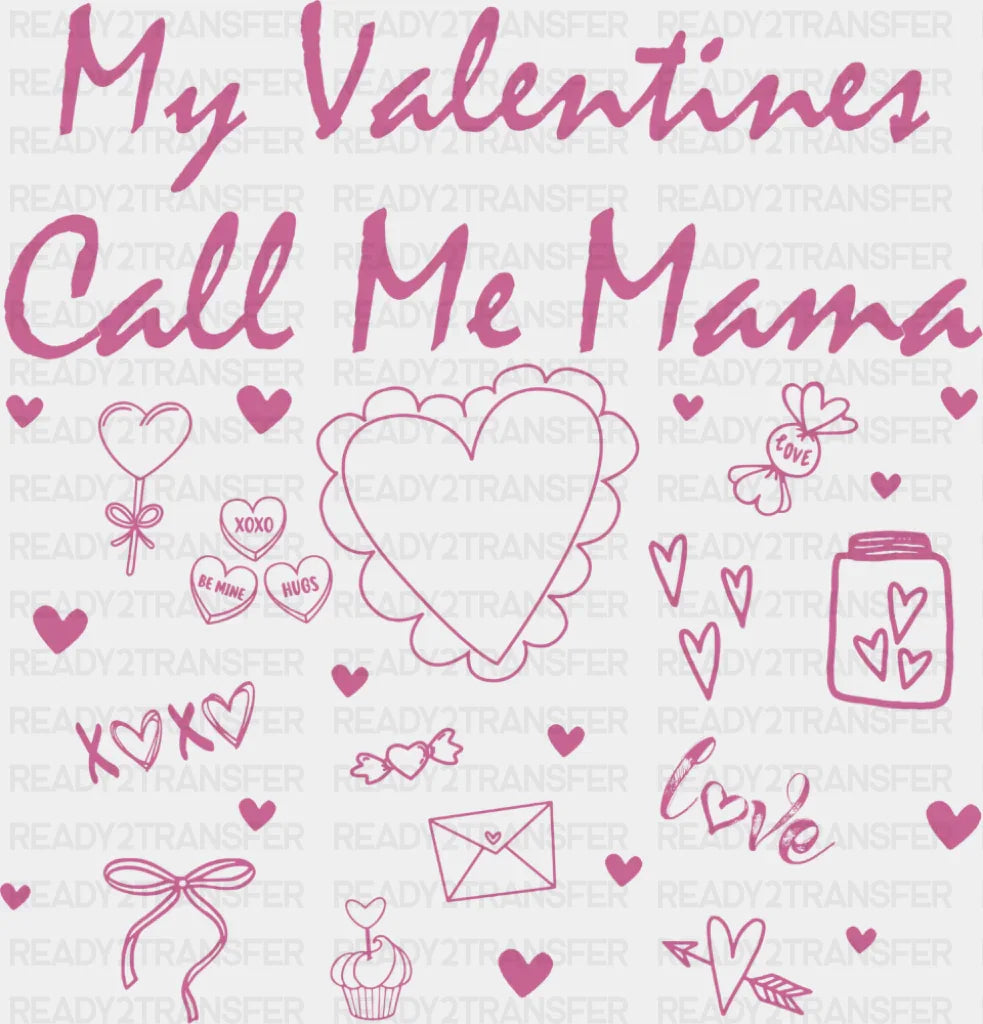 My Valentines Call Me Mama - Valentine’s Day DTF Transfer Adult Unisex - S & M (10’’) / Pink Color Design (See Imaging)