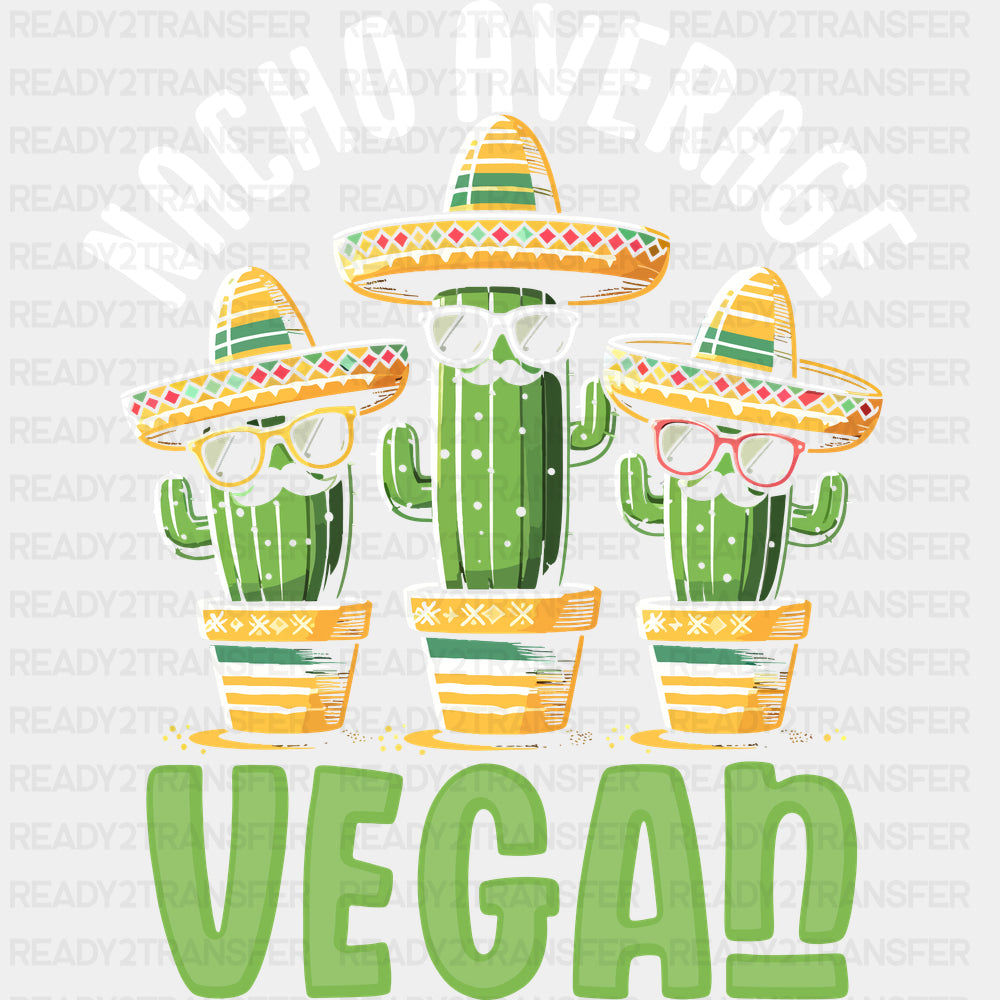 Nacho Average Vegan - Vegan DTF Transfers