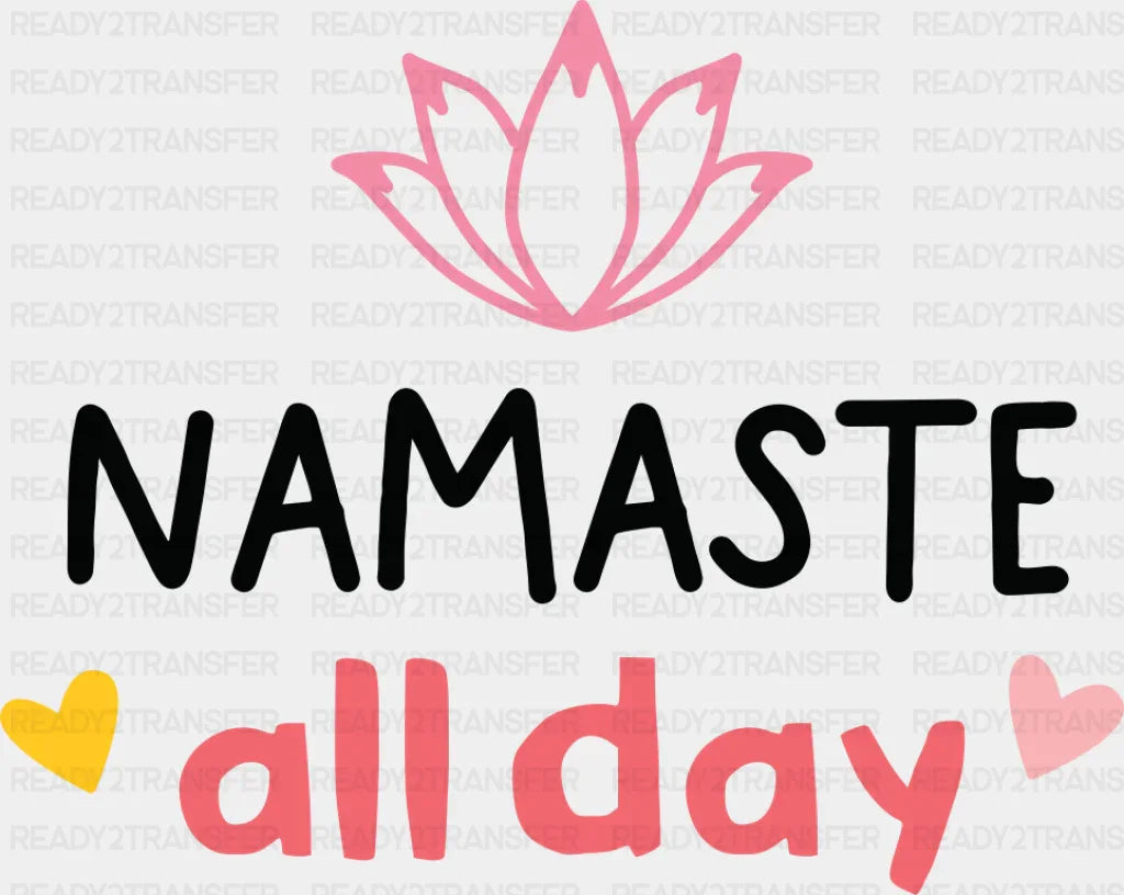 Namaste All Day - Yoga DTF Transfer Adult Unisex - S & M (10’’) / Dark Color Design (See Imaging)