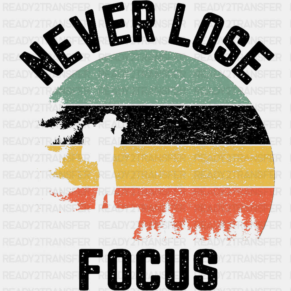 Never Lose Focus - Photography DTF Transfers ready2transfer Dark Color Design (See Imaging)
