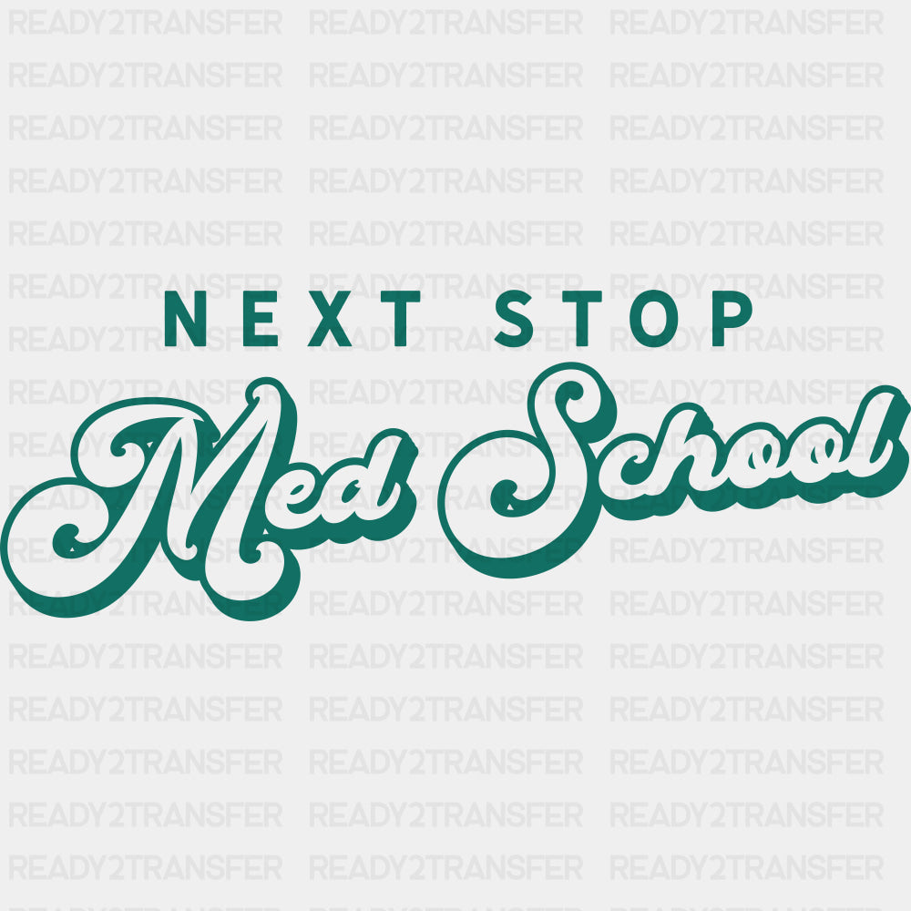Next Stop Med School - Medical School DTF Transfers ready2transfer