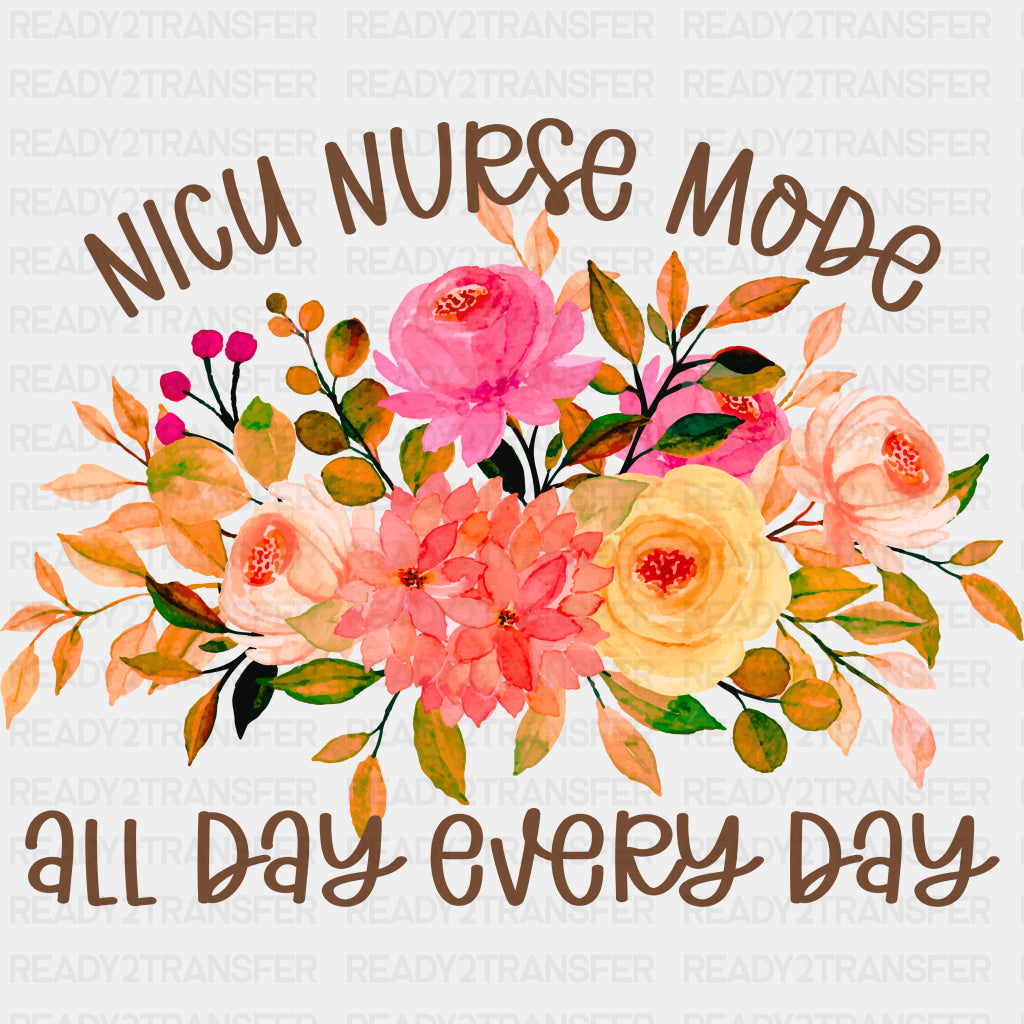 NICU Nurse Mode, All Day Every Day - NICU Nurse DTF Transfers ready2transfer