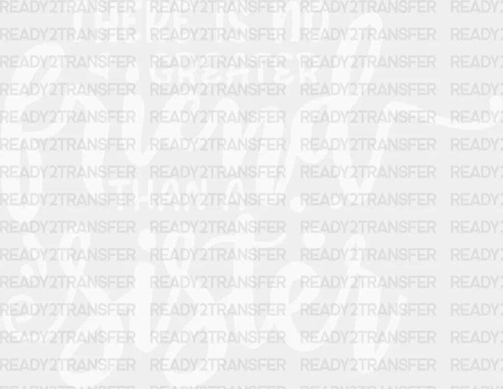 No Greater Friend - Sister Dtf Heat Transfer Adult Unisex S & M (10’’) / Light Color Design