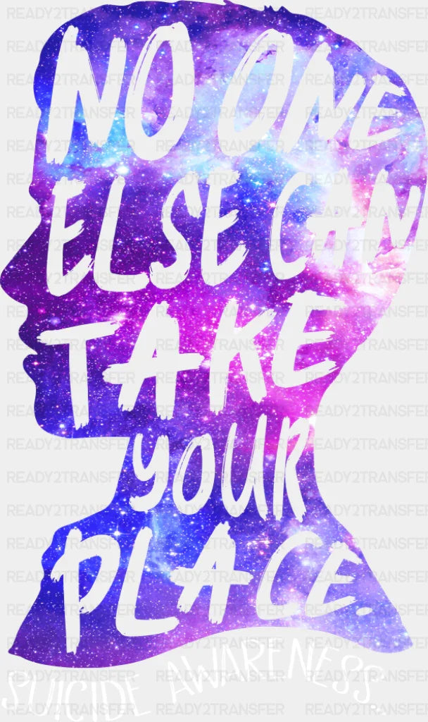 No One Else Can Take Your Place - Suicide Awareness DTF Transfer ready2transfer