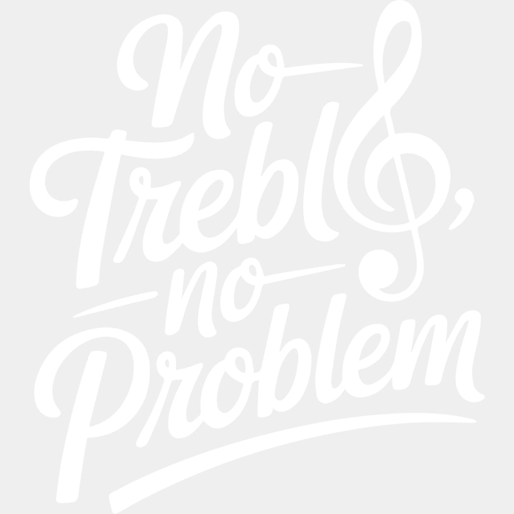 No Treble No Problem - Music DTF Transfers ready2transfer Light Color Design (See Imaging)