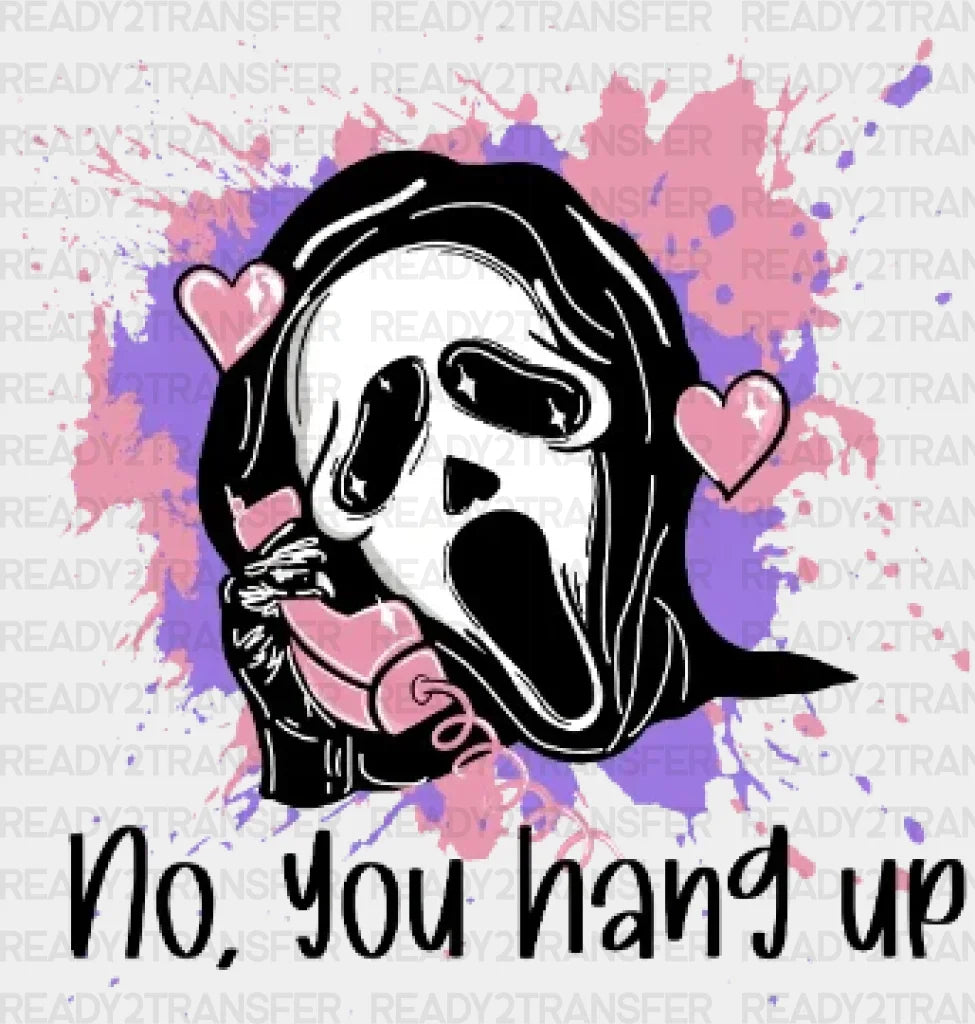 No You Hang Up Dtf Transfer