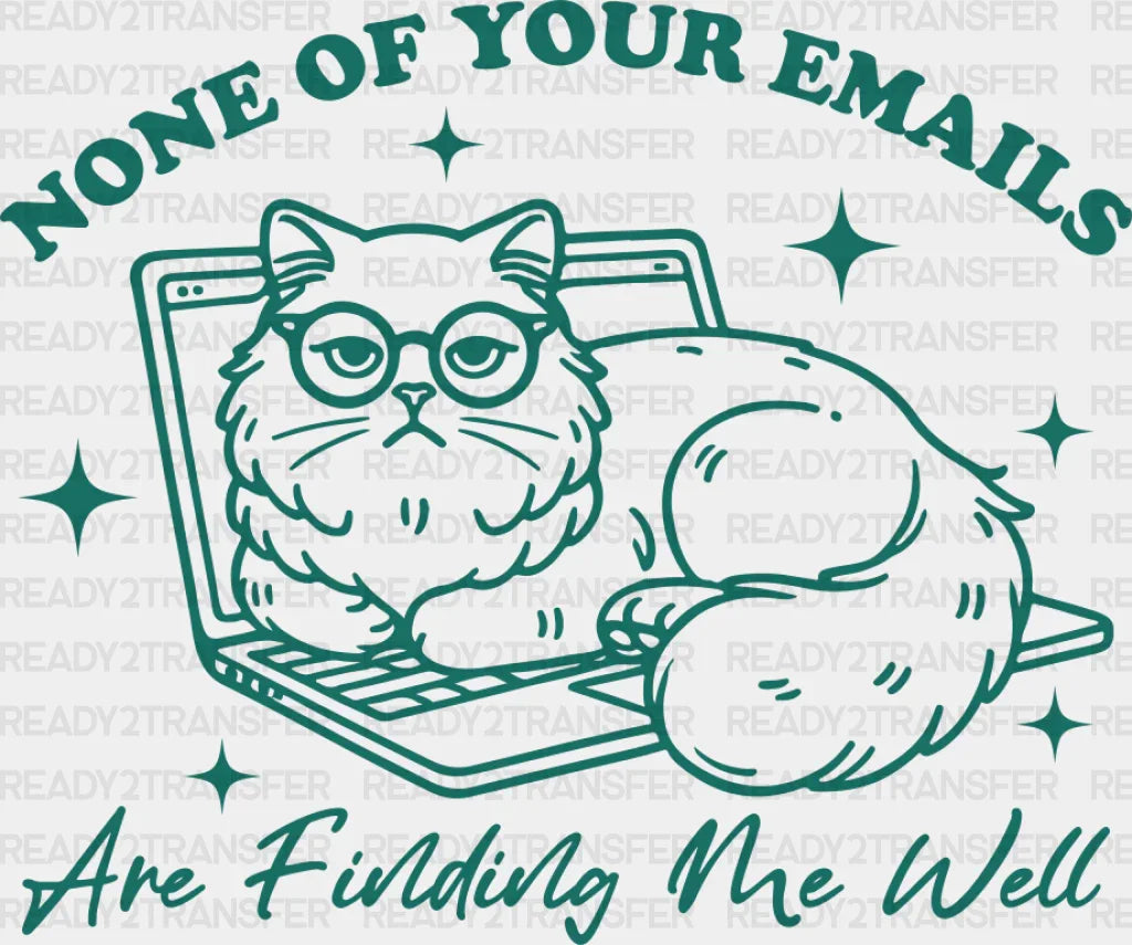 None Of Your Emails Are Finding Me Well - Cat Dtf Transfer Adult Unisex S & M (10’’) / Green
