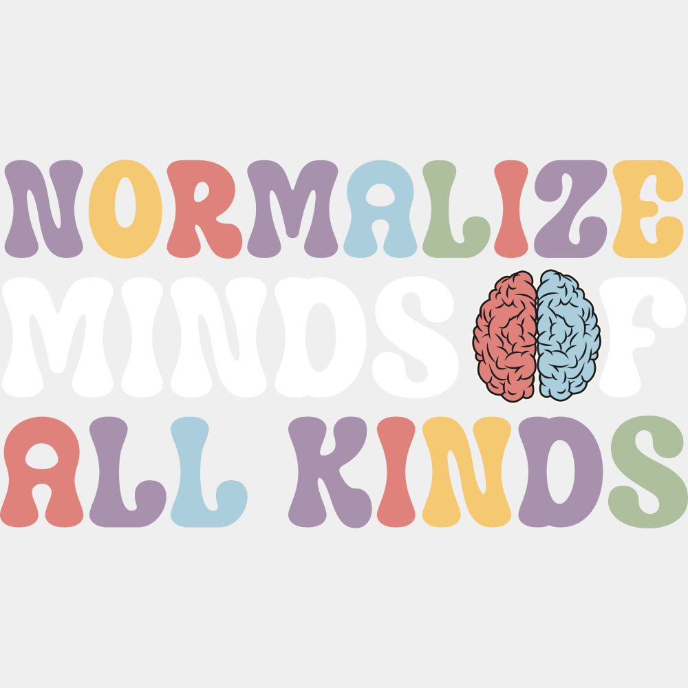 Normalize Minds Of All Kinds - Special ED DTF Transfers ready2transfer Light Color Design (See Imaging)