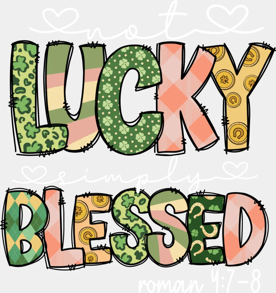 Not Lucky Simply Blessed Roman 4:7-8 - St. Patrick’s Day DTF Transfer Adult Unisex - S & M (10’’) / Light Color Design