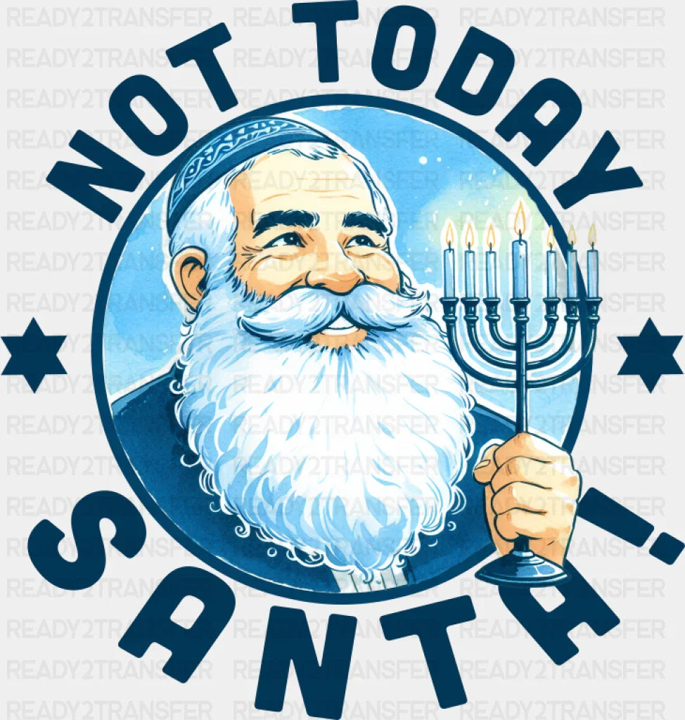 Not Today Santa - Hanukkah DTF Transfer