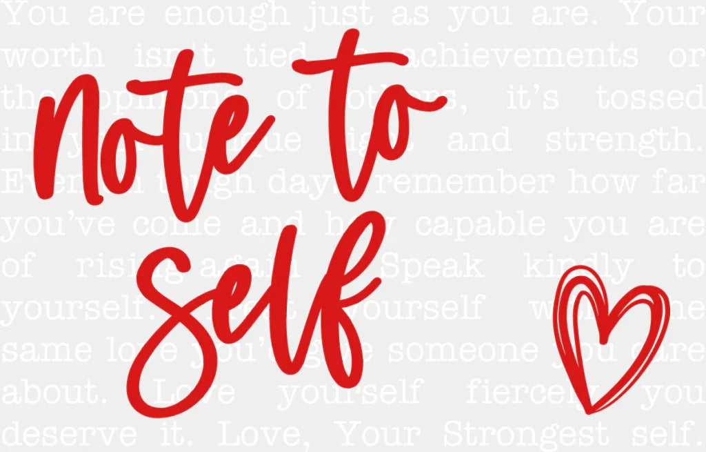 Note To Self - Mental Health DTF Transfer Adult Unisex - S & M (10’’) / Light Color Design (See Imaging)