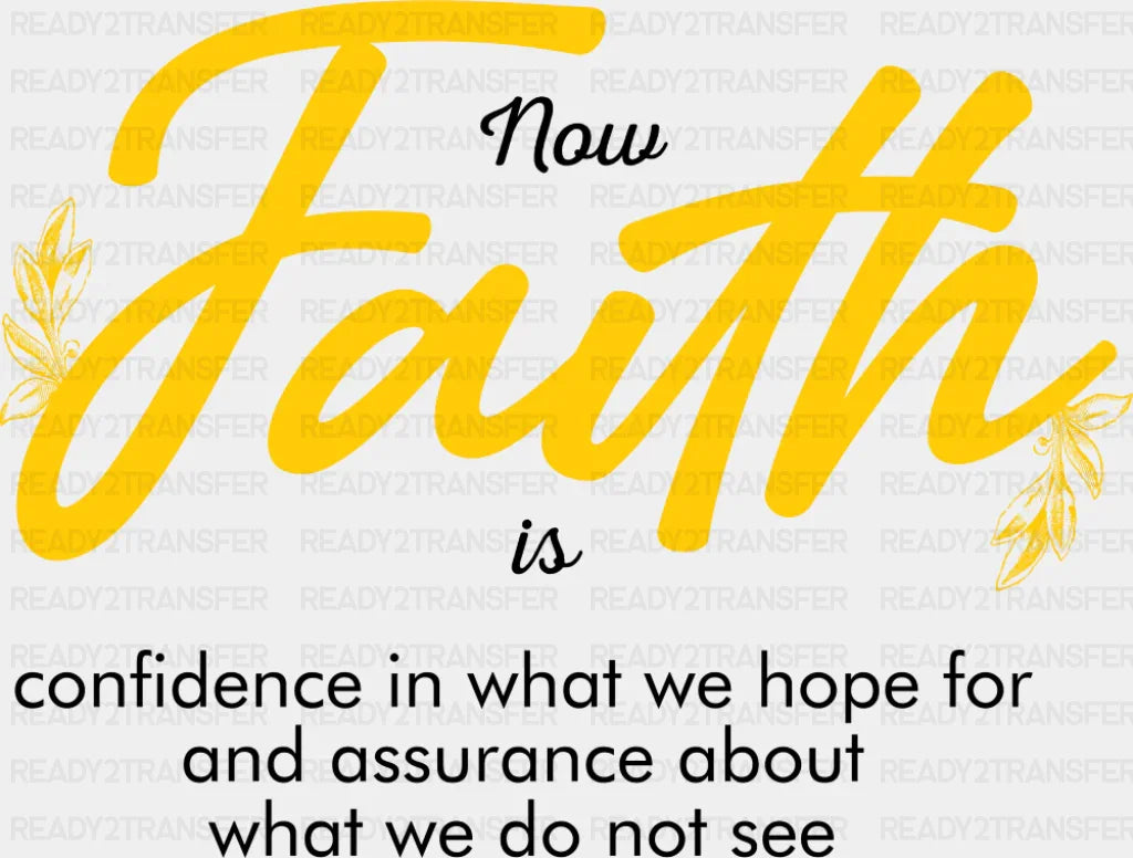Now Faith Is - Christianity DTF Transfer Adult Unisex - S & M (10’’) / Dark Color Design (See Imaging)