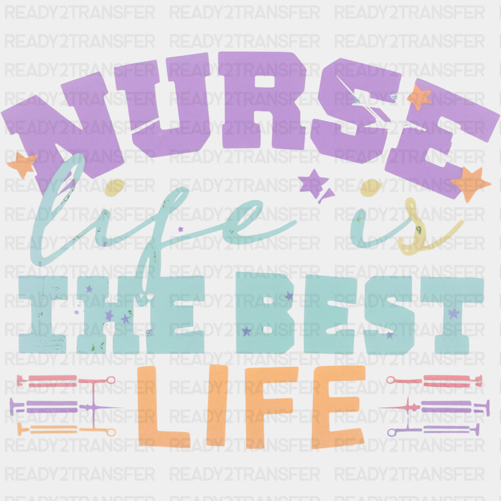 Nurse Life Is The Best Life - Nurse DTF Transfers ready2transfer