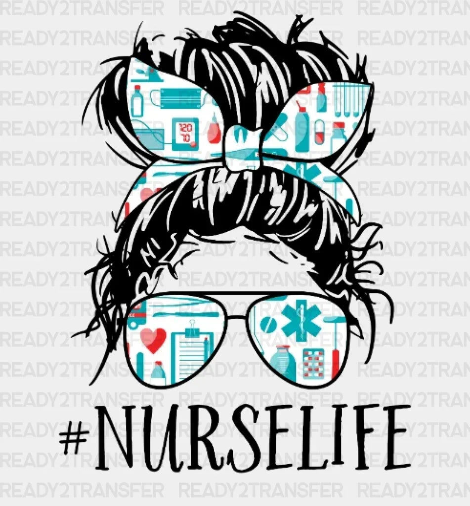 Nurse Life Messy Bun DTF Heat Transfer, Nurse Design, Healthcare Workers DTF ready2transfer