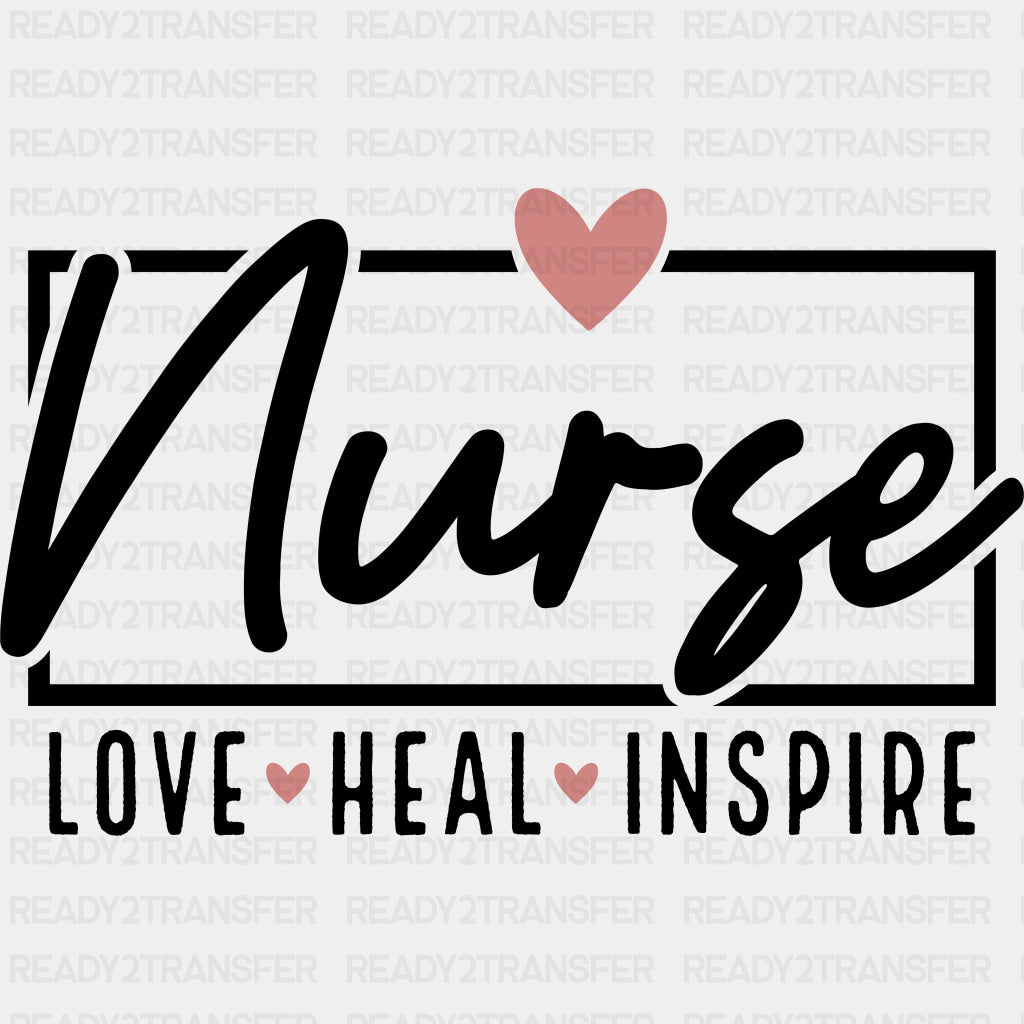 Nurse, Love, Heal, Inspire - Nurse DTF Transfers ready2transfer Dark Color Design (See Imaging)