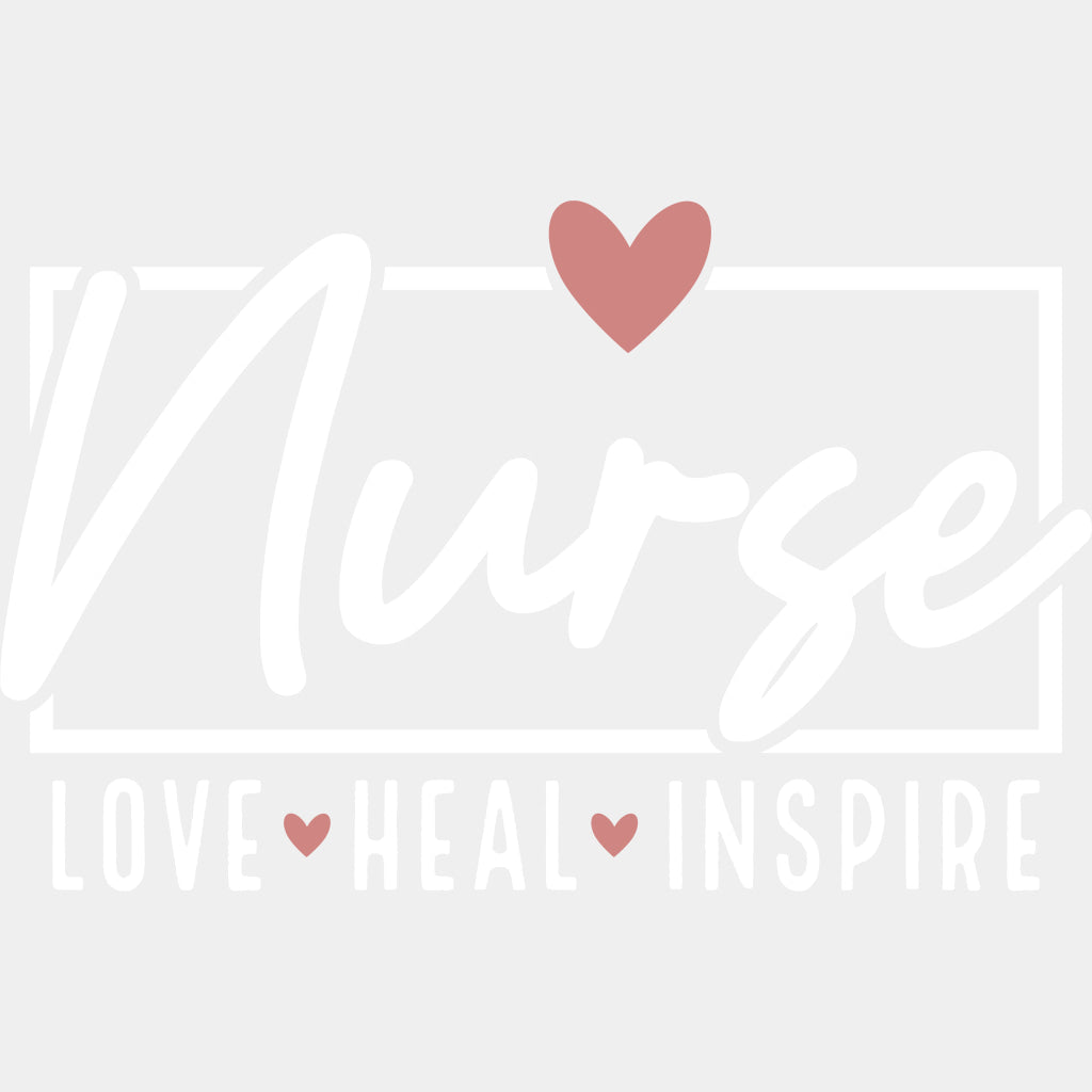 Nurse, Love, Heal, Inspire - Nurse DTF Transfers ready2transfer Light Color Design (See Imaging)
