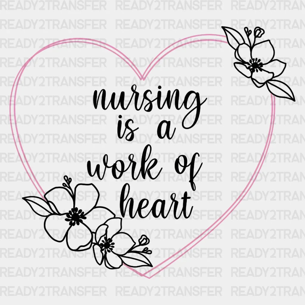 Nursing Is A Work Of Heart DTF Transfer ready2transfer