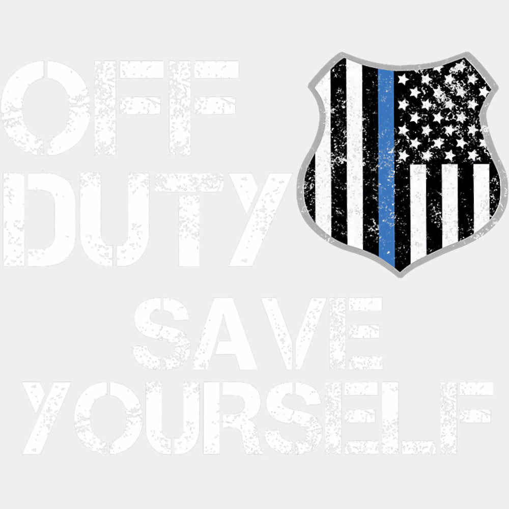 Off Duty Save Yourself - Police DTF Transfers ready2transfer Light Color Design (See Imaging)