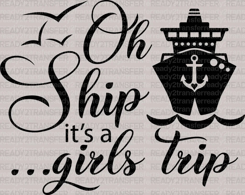 Oh Ship It's a Girls Trip DTF Heat Transfer, Vacation Design, Vacay Mode DTF - ready2transfer