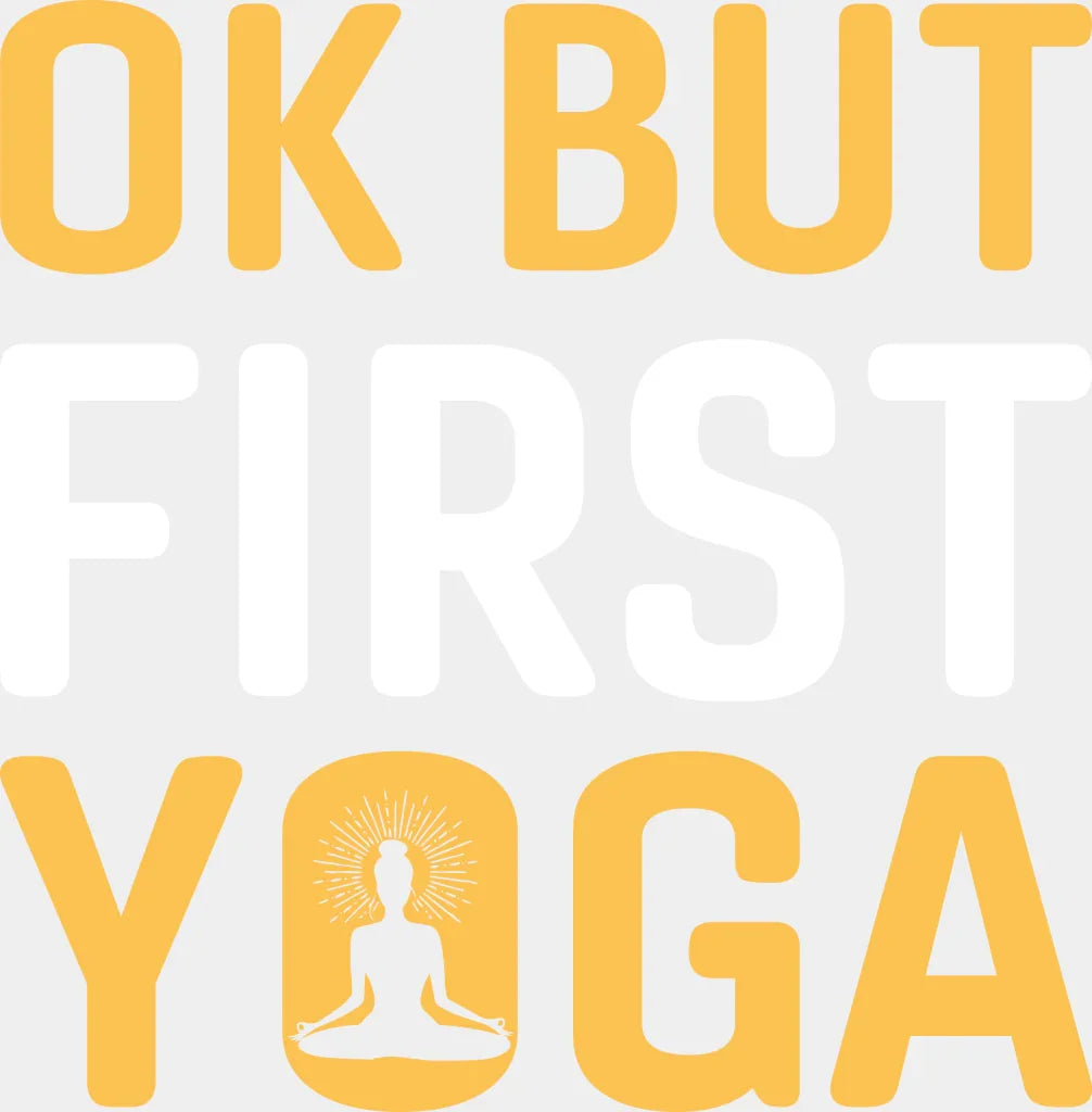 Ok But First Yoga - Dtf Heat Transfer Adult Unisex S & M (10’’) / White