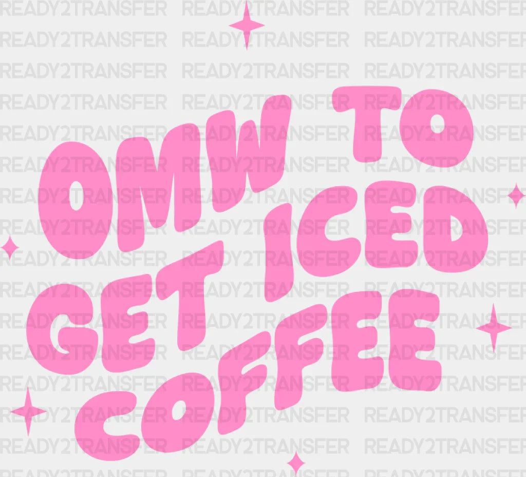 Omw To Get Iced Coffee - Dtf Transfer Adult Unisex S & M (10’’) / Light Color Design (See Imaging)