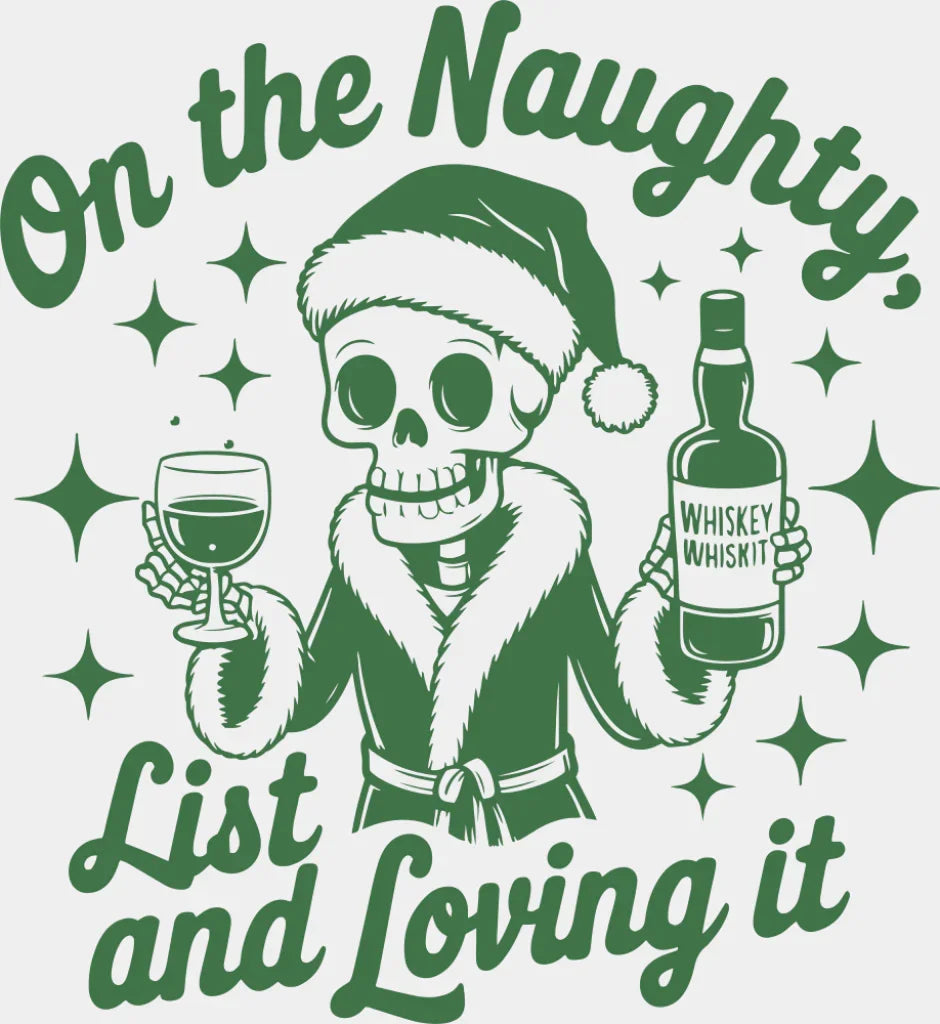 On The Naughty List And Loving It - Christmas DTF Transfer Adult Unisex - S & M (10’’) / Green Color Design (See