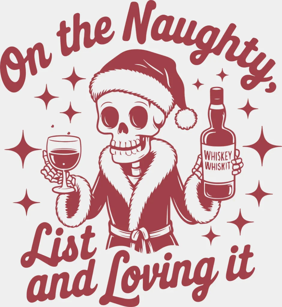On The Naughty List And Loving It - Christmas DTF Transfer Adult Unisex - S & M (10’’) / Red Color Design (See Imaging)