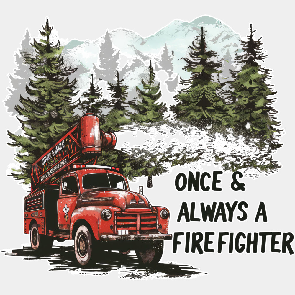 Once & Always A Firefighter - Fire Department DTF Transfers ready2transfer Light Color Design (See Imaging)
