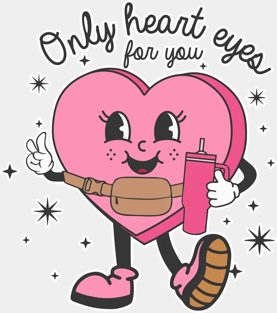Only Heart Eyes For You Valentines Dtf Transfer Adult Unisex - S & M (10’) / White
