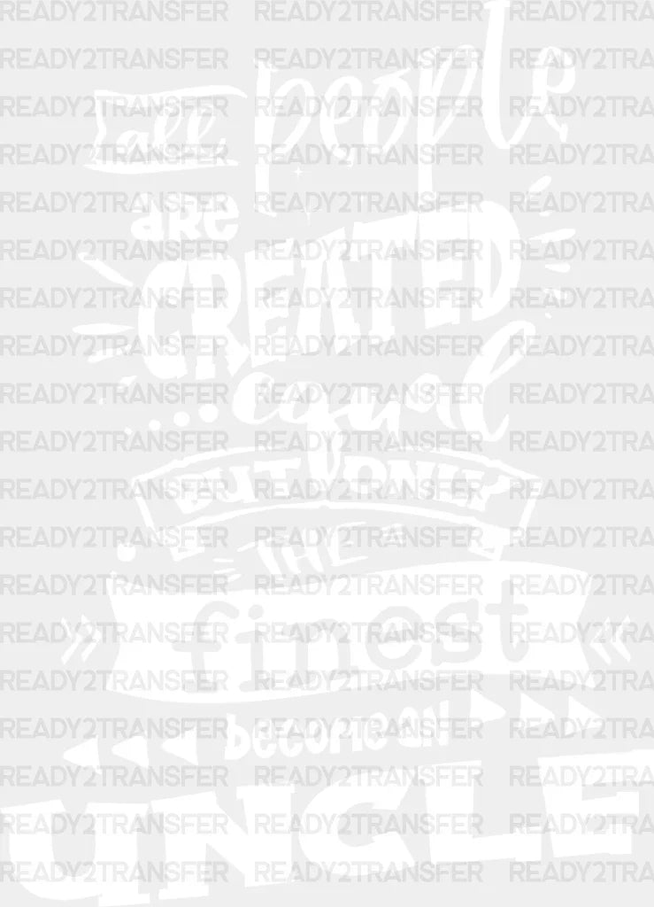 Only The Finest - Uncle Dtf Heat Transfer Adult Unisex S & M (10’’) / Light Color Design (See