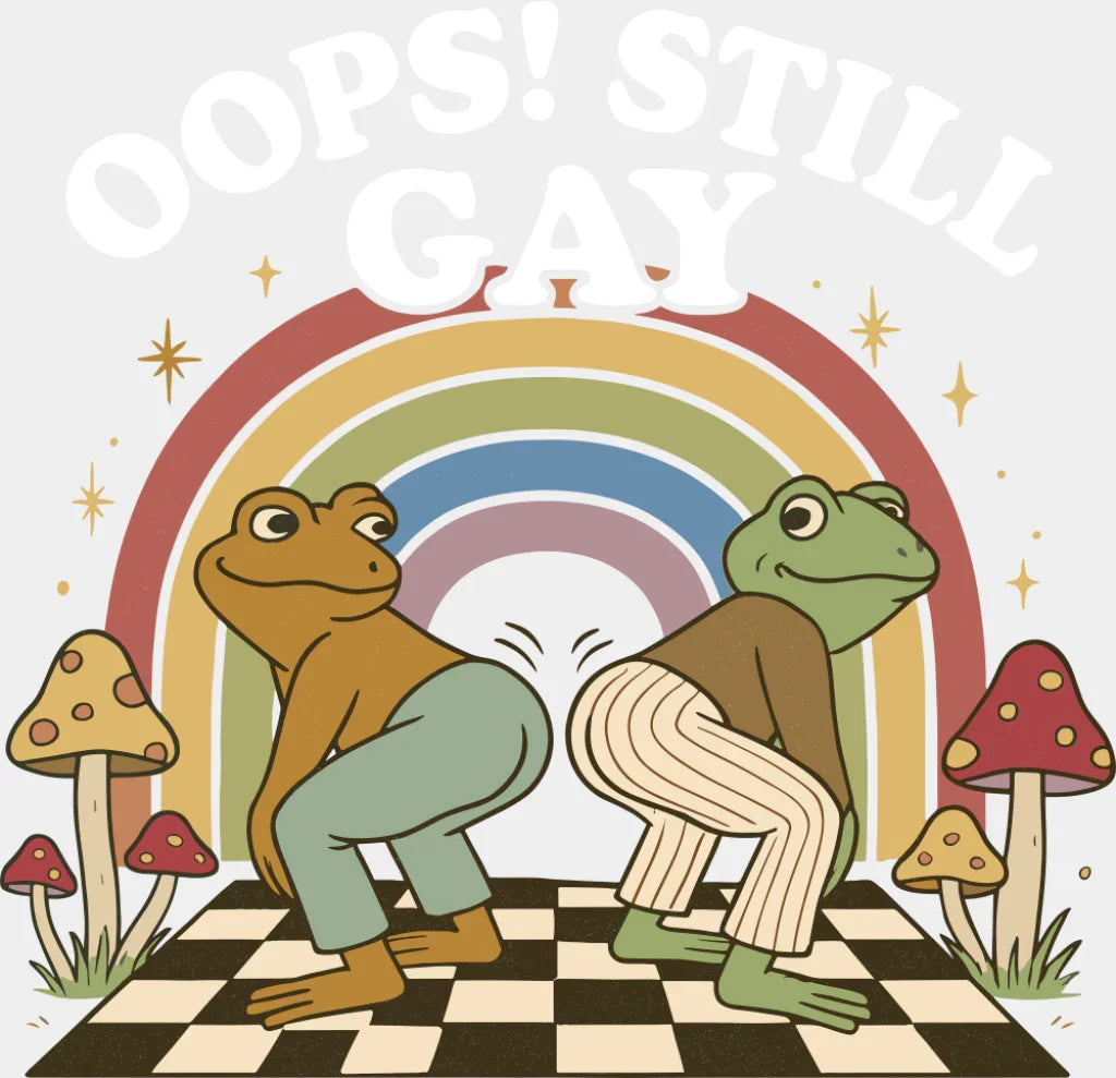 Oops Still Gay - Gay DTF Transfer Adult Unisex - S & M (10’’) / Light Color Design (See Imaging)
