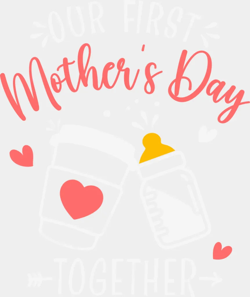 Our First Mother’s Day Together Red - Mother’s Day DTF Transfer Adult Unisex - S & M (10’’) / Light Color Design (See