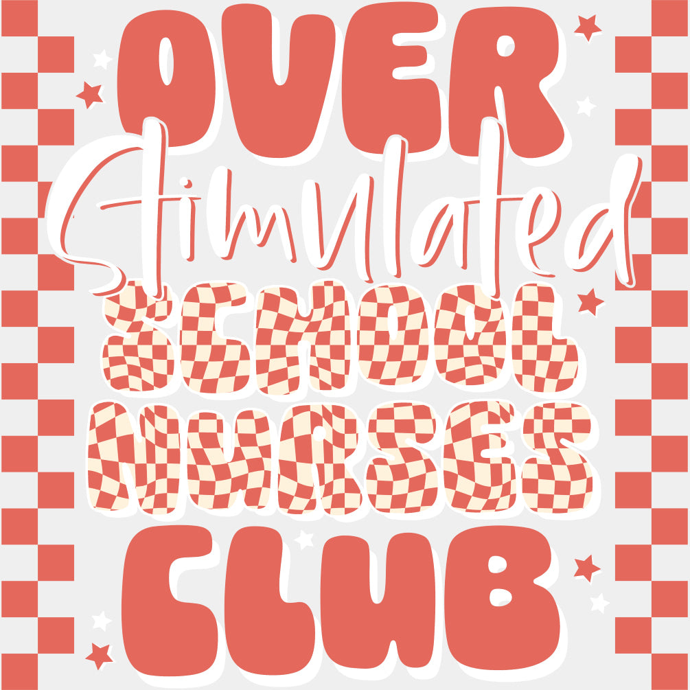 Over Stimulated School Nurses Club - School Nurse DTF Transfers ready2transfer Light Color Design (See Imaging)