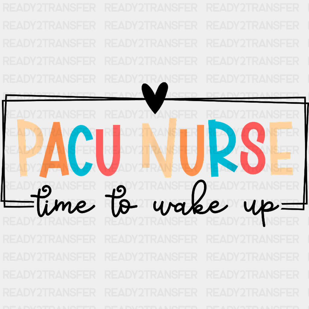 PACU Nurse Time To Wake Up - CRNA Nurse DTF Transfers ready2transfer Dark Color Design (See Imaging)