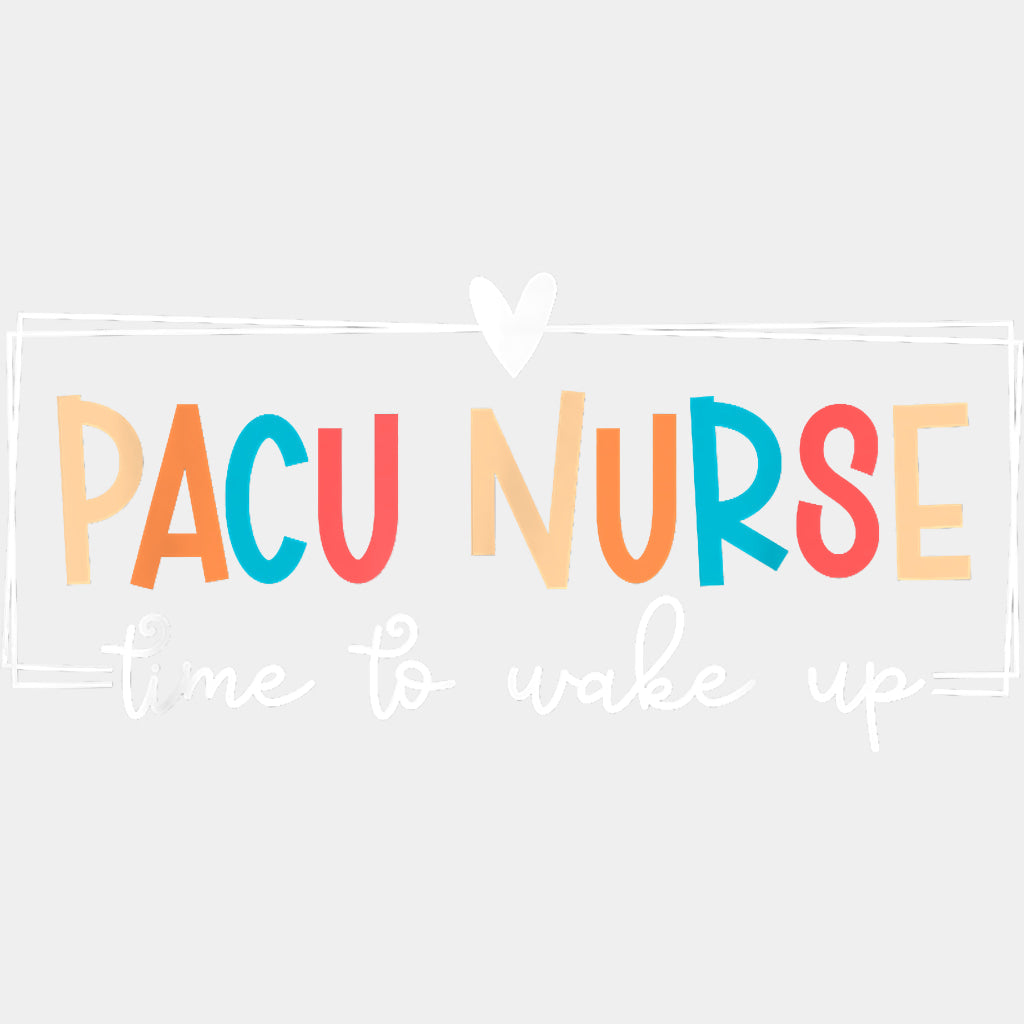 PACU Nurse Time To Wake Up - CRNA Nurse DTF Transfers ready2transfer Light Color Design (See Imaging)