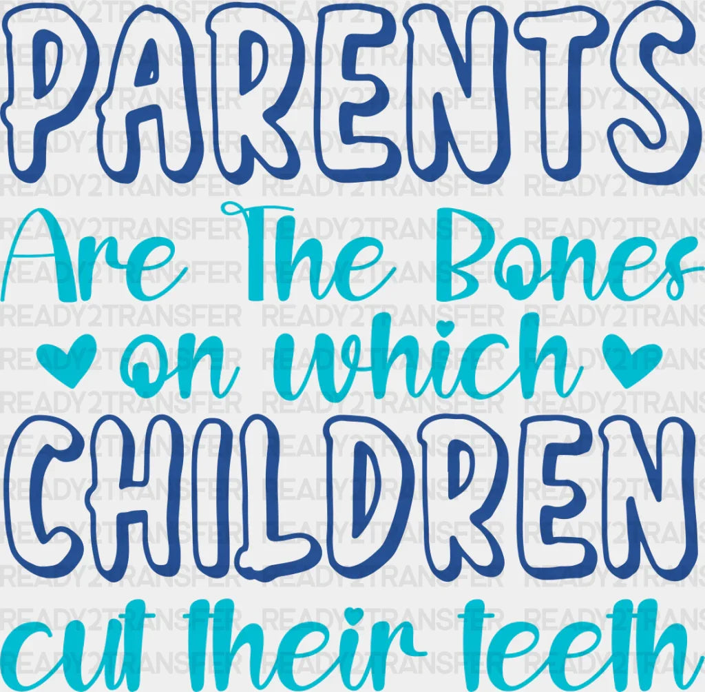 Parents Are The Bones - Dtf Heat Transfer