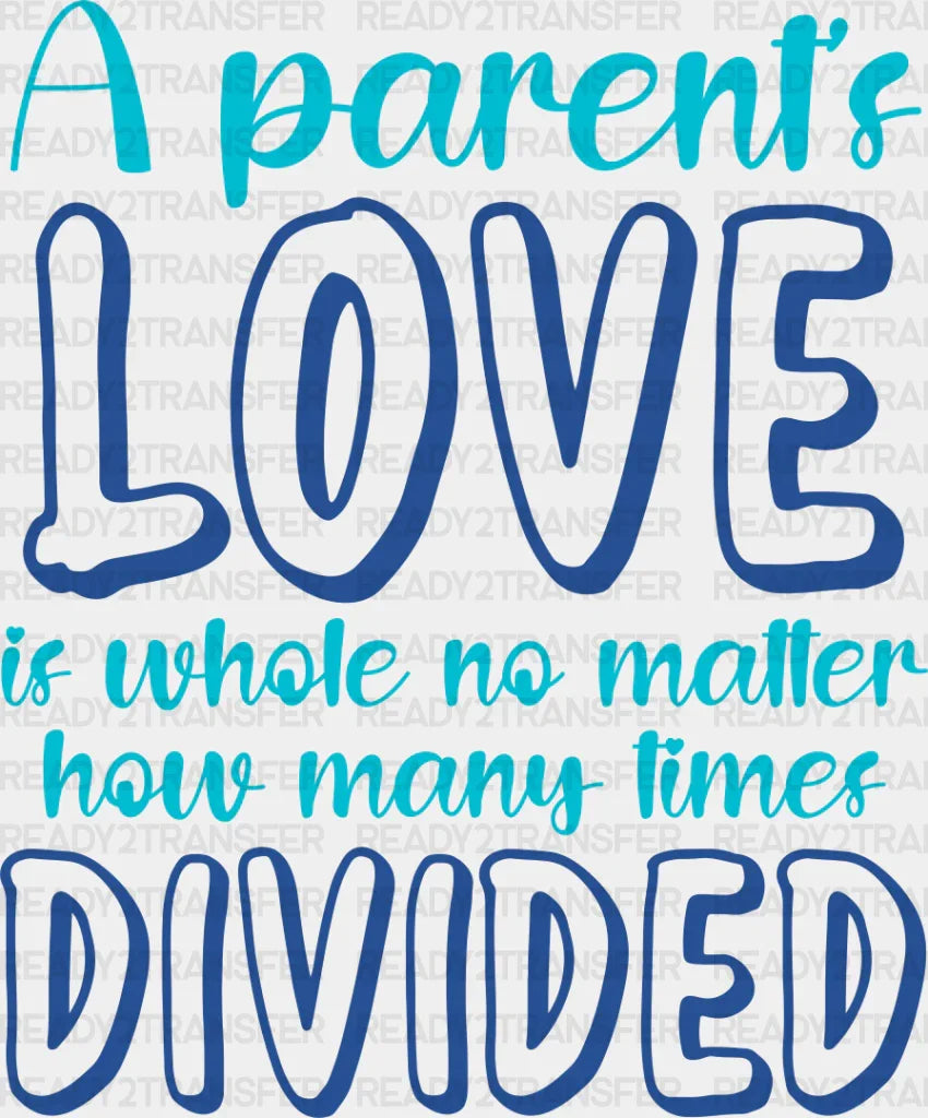 Parent’s Love Is Whole - Parents Dtf Heat Transfer