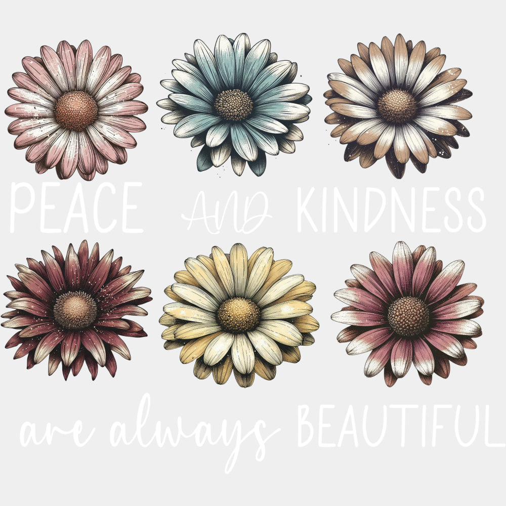 Peace And Kindness Are Always Beautiful - Funny DTF Transfers ready2transfer Light Color Design (See Imaging)