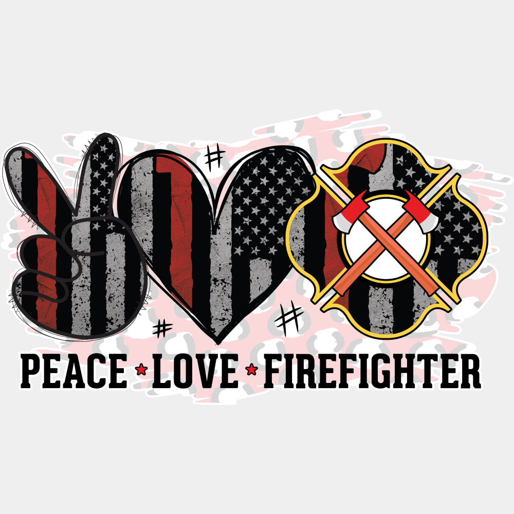 Peace Love Firefighter - Fire Department DTF Transfers ready2transfer Light Color Design (See Imaging)