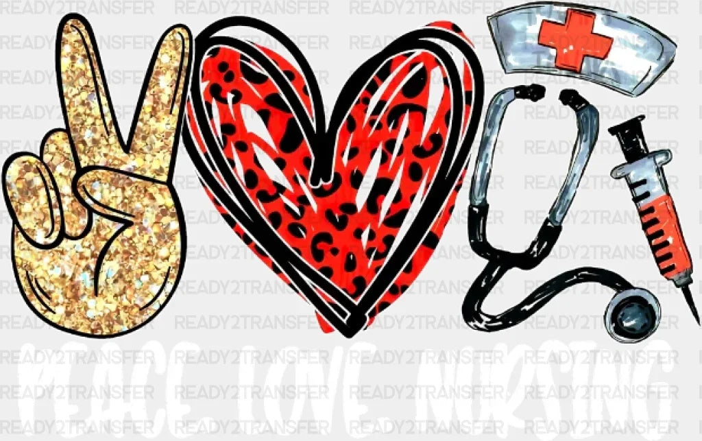 Peace Love Nirsing DTF Heat Transfer, Nurse Design, Healthcare Workers DTF ready2transfer