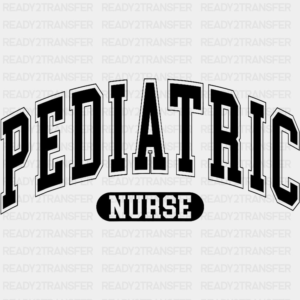 Pediatric Nurse, College Design B&W - Pediatric Nurse DTF Transfers ready2transfer Dark Color Design (See Imaging)