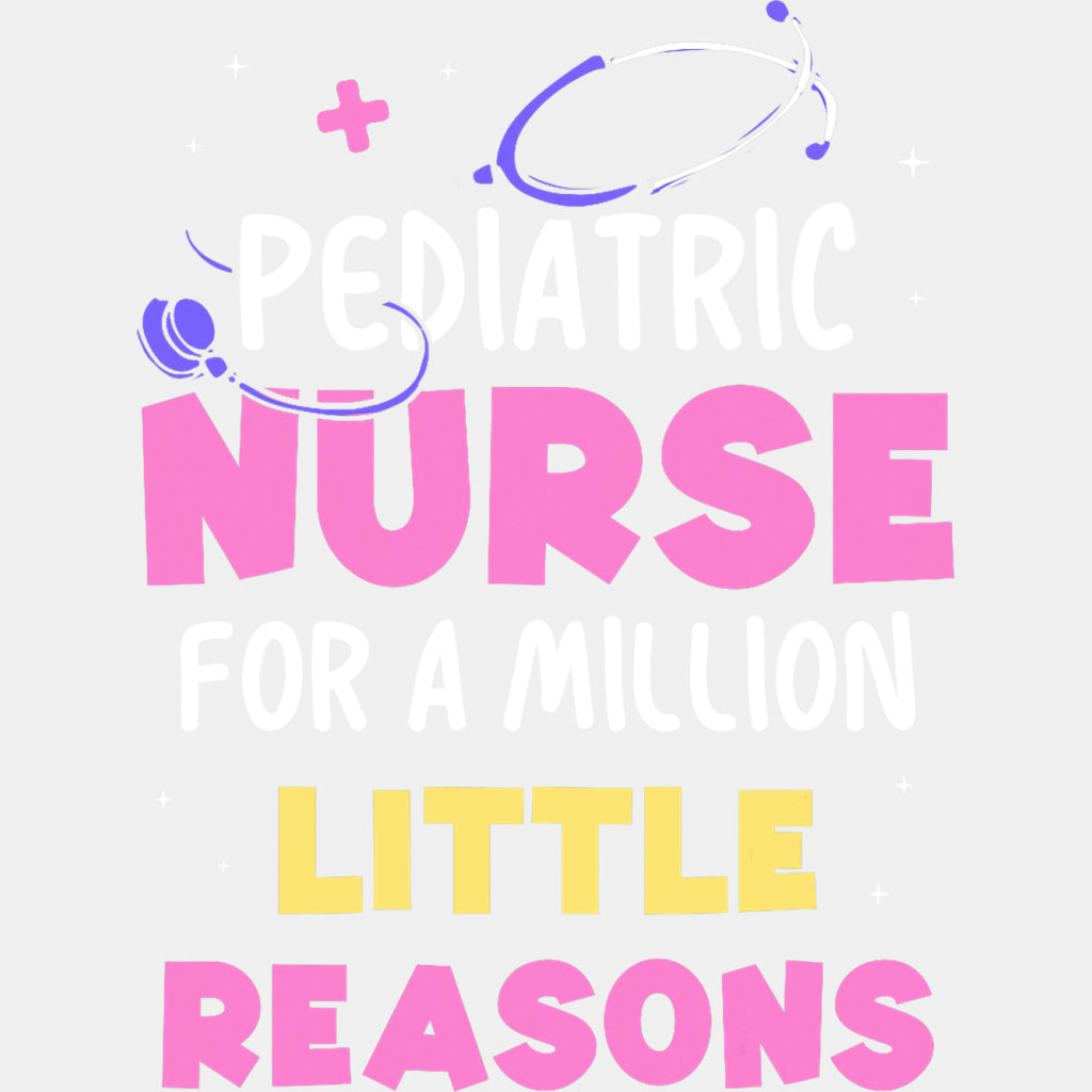 Pediatric Nurse For A Million Little Reasons - Pediatric Nurse DTF Transfers ready2transfer Light Color Design (See Imaging)