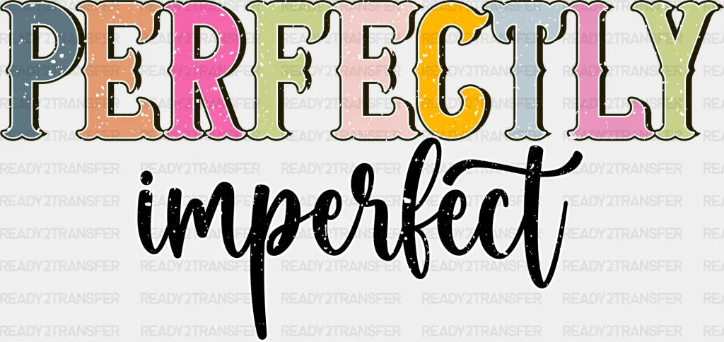 Perfectly Imperfect - Christianity Dtf Heat Transfer