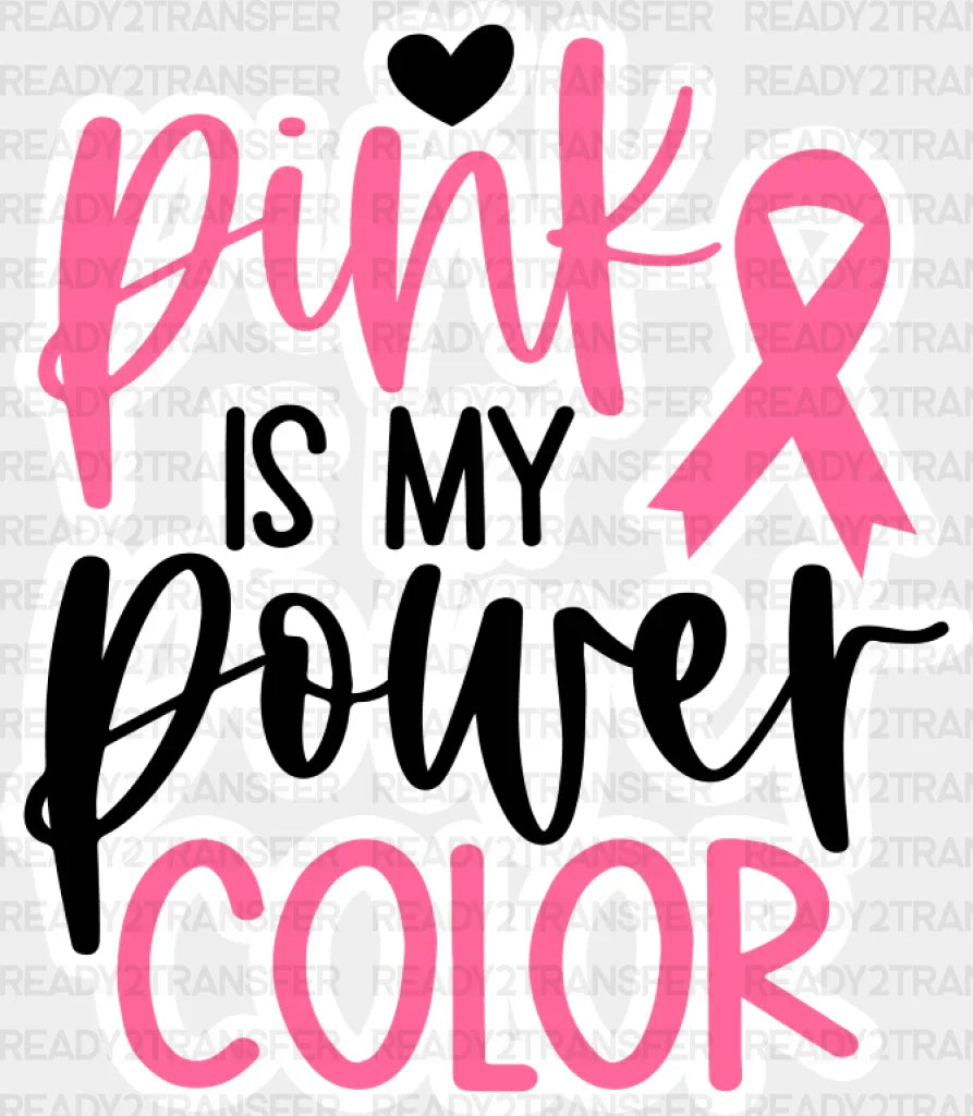 Pink Is My Power Color - Cancer Dtf Transfer Adult Unisex S & M (10’’) / Light Design (See Imaging)