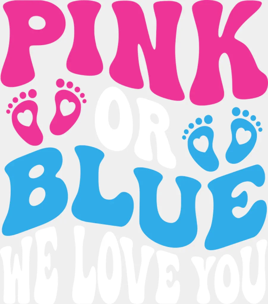 Pink Or Blue We Love You - Gender Reveal DTF Transfer Adult Unisex - S & M (10’’) / Light Color Design (See Imaging)